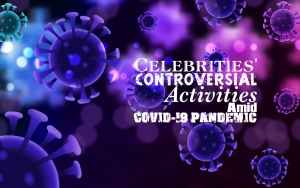These Celebrities Are Under Fire for Controversial Activities Amid COVID-19 Pandemic
