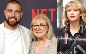 Travis Kelce's Mom Feels Like in 'Alternate Universe' Hanging Out With Taylor Swift