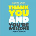 Kanye West Makes His Literary Debut, Thank You And You're Welcome