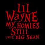 Audio: Lil Wayne's 'My Homies Still' Feat. Big Sean