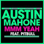 Austin Mahone Premieres 'Mmm Yeah' Ft. Pitbull