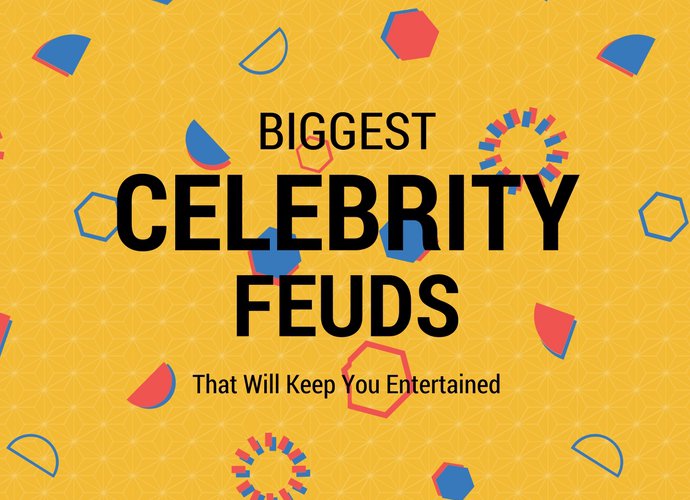 Biggest Celebrity Feuds That Will Keep You Entertained