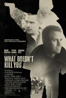 What Doesn't Kill You (2008) Profile Photo