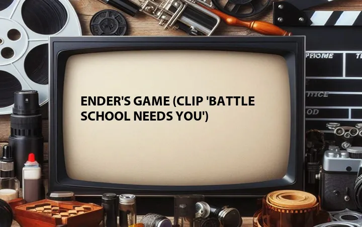 Ender's Game (Clip 'Battle School Needs You')