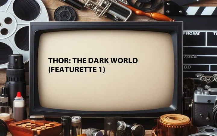 Thor: The Dark World (Featurette 1)