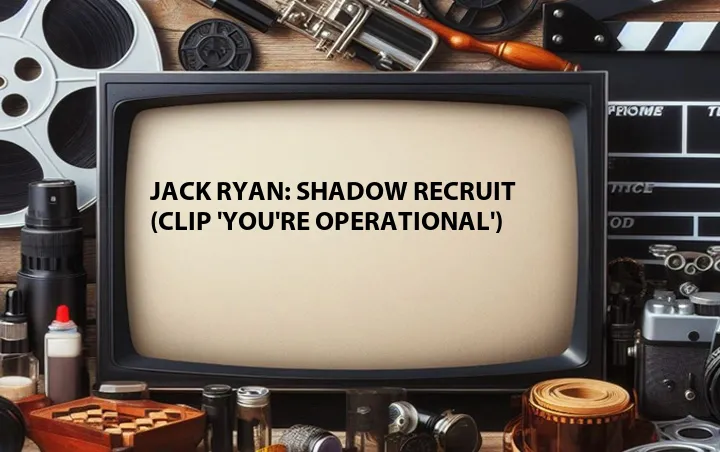 Jack Ryan: Shadow Recruit (Clip 'You're Operational')