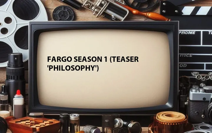 Fargo Season 1 (Teaser 'Philosophy')