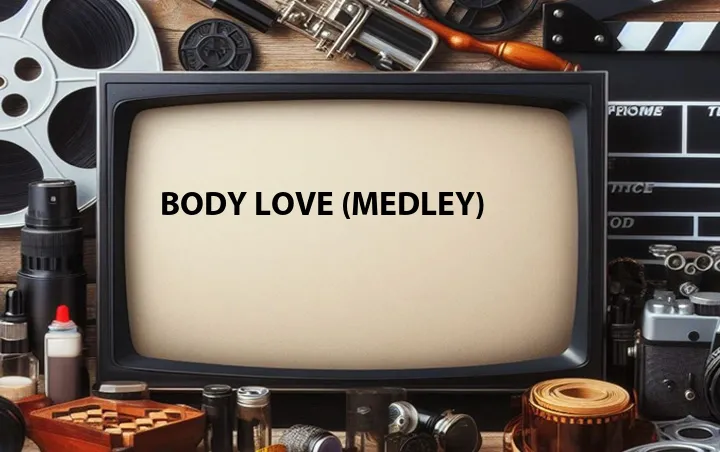 Body Love (Medley)