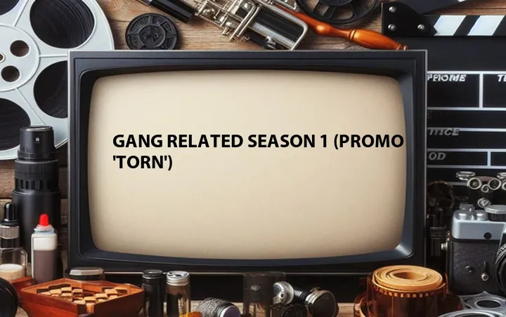 Gang Related Season 1 (Promo 'Torn')