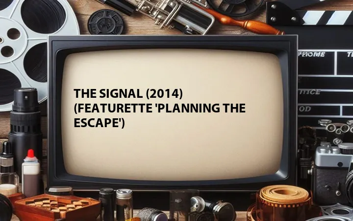 The Signal (2014) (Featurette 'Planning the Escape')