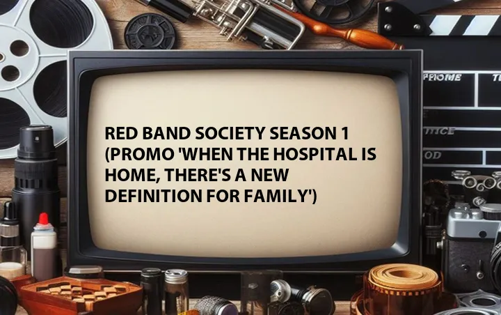 Red Band Society Season 1 (Promo 'When the Hospital Is Home, There's a New Definition for Family')