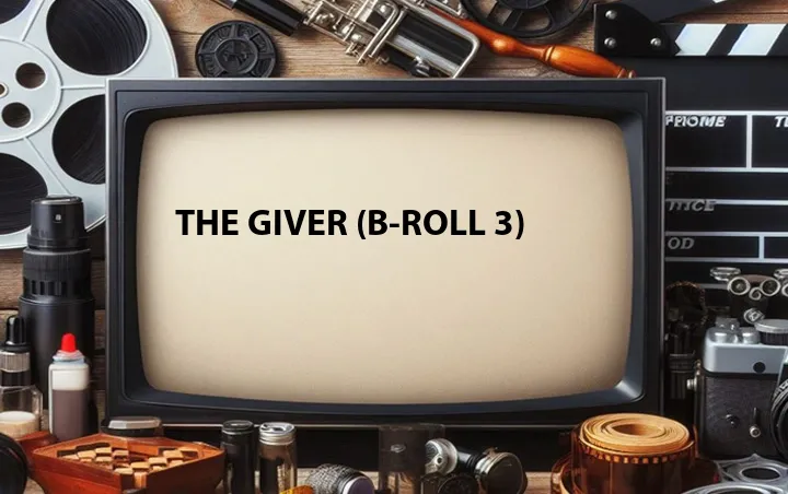 The Giver (B-Roll 3)