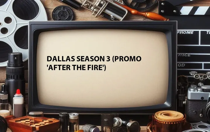 Dallas Season 3 (Promo 'After the Fire')