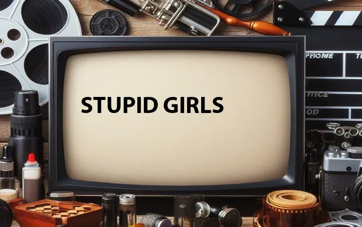 Stupid Girls