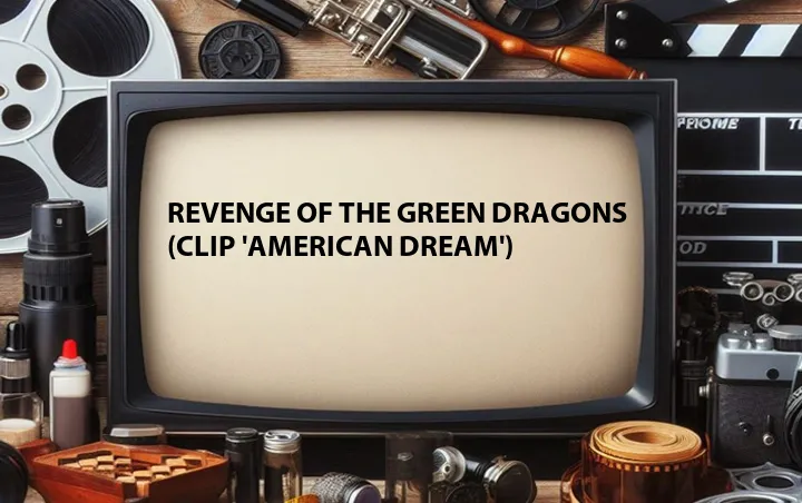 Revenge of the Green Dragons (Clip 'American Dream')