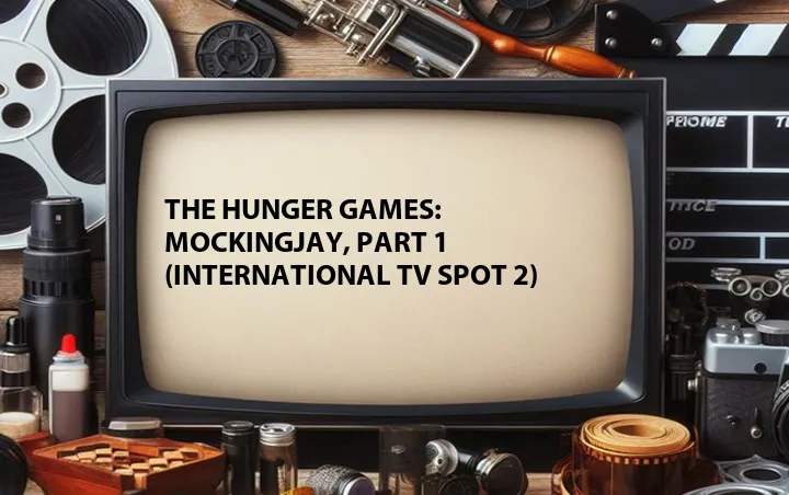 The Hunger Games: Mockingjay, Part 1 (International TV Spot 2)