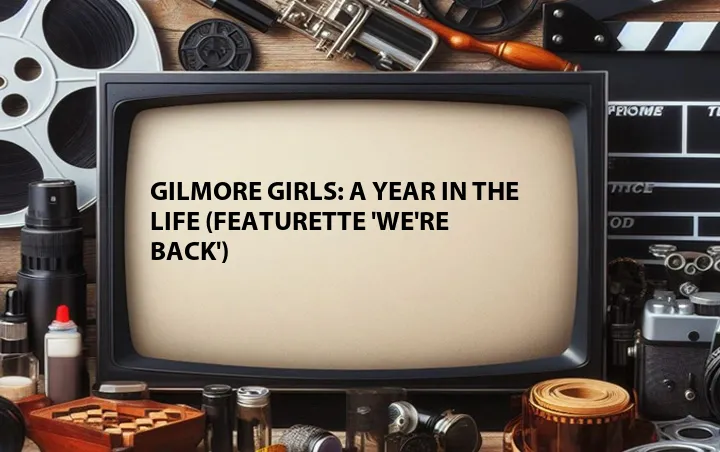 Gilmore Girls: A Year in the Life (Featurette 'We're Back')