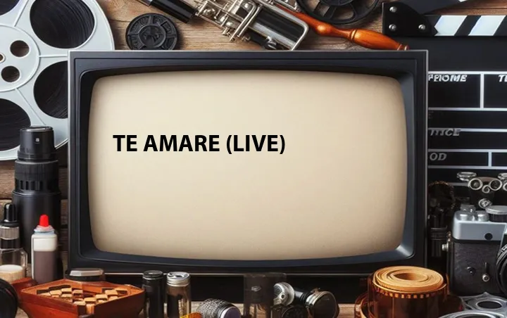 Te Amare (Live)