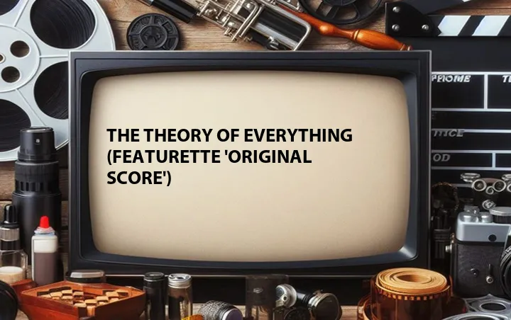 The Theory of Everything (Featurette 'Original Score')