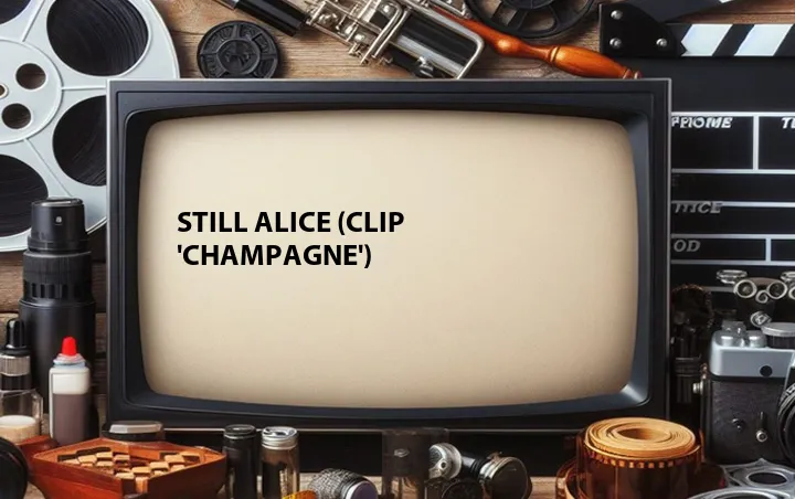 Still Alice (Clip 'Champagne')