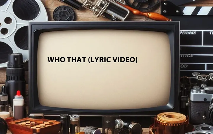 Who That (Lyric Video)