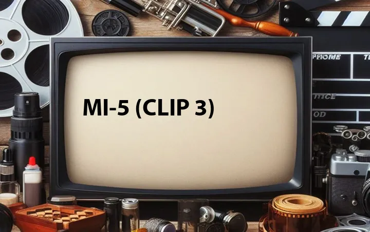 MI-5 (Clip 3)