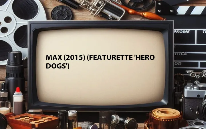 Max (2015) (Featurette 'Hero Dogs')
