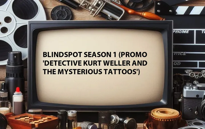 Blindspot Season 1 (Promo 'Detective Kurt Weller and the Mysterious Tattoos')