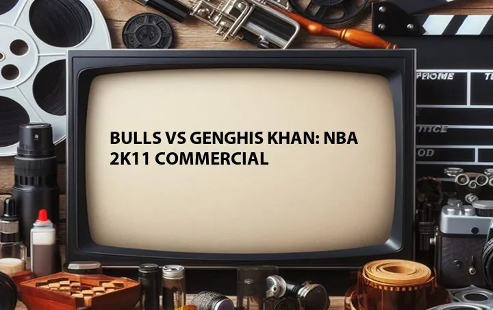 Bulls vs Genghis Khan: NBA 2K11 Commercial