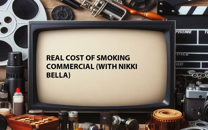 Real Cost of Smoking Commercial (with Nikki Bella)