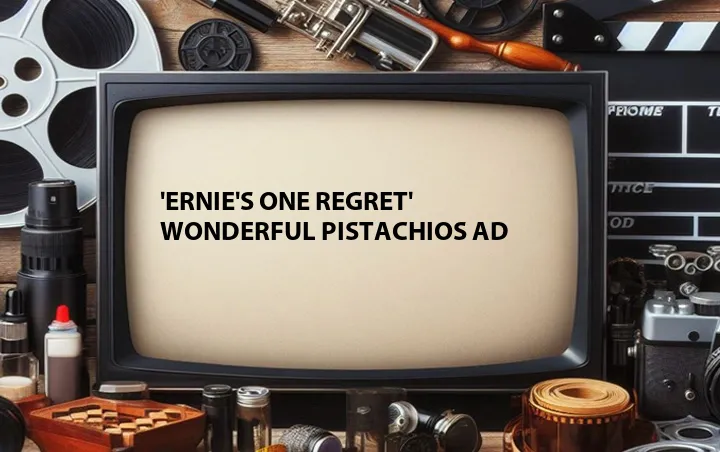 'Ernie's One Regret' Wonderful Pistachios Ad