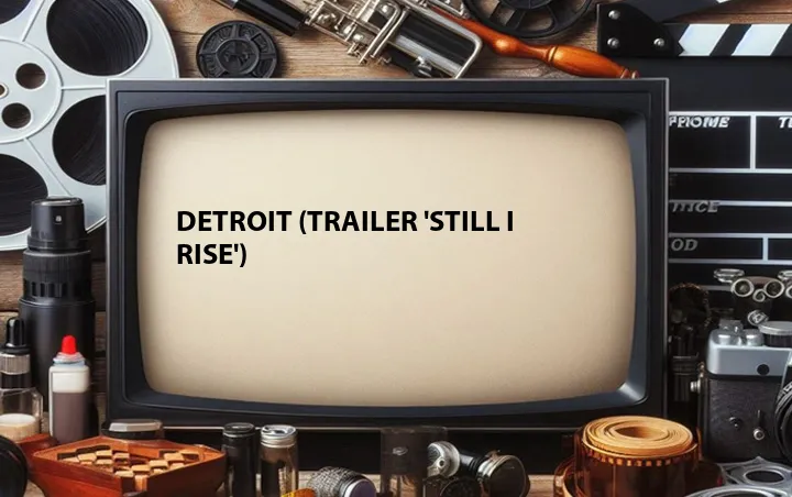 Detroit (Trailer 'Still I Rise')