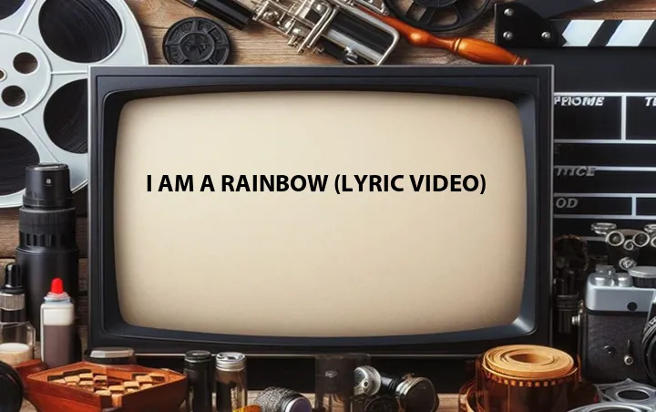 I Am a Rainbow (Lyric Video)