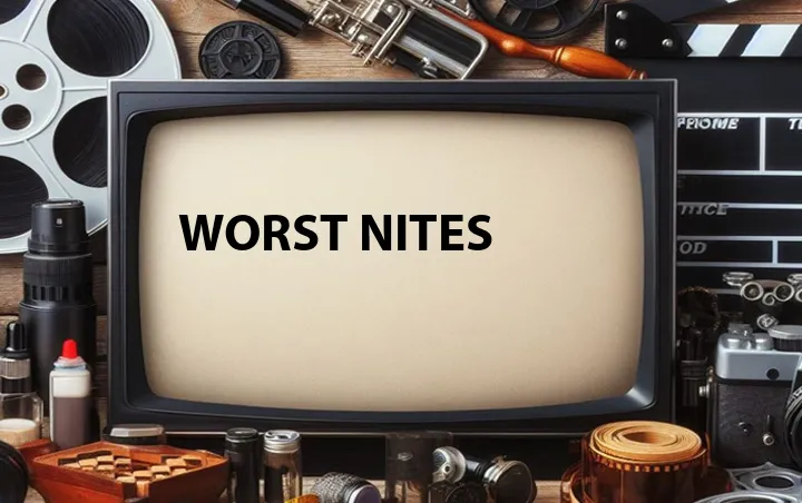 Worst Nites