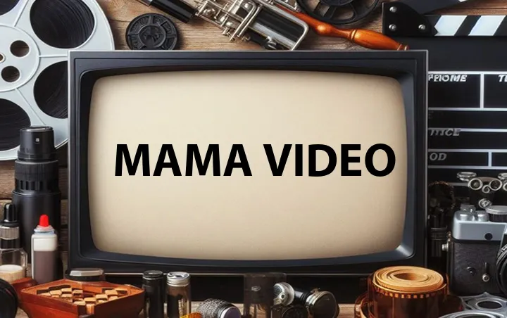 Mama Video
