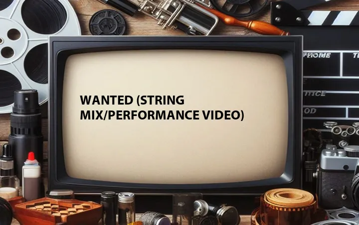 Wanted (String Mix/Performance Video)