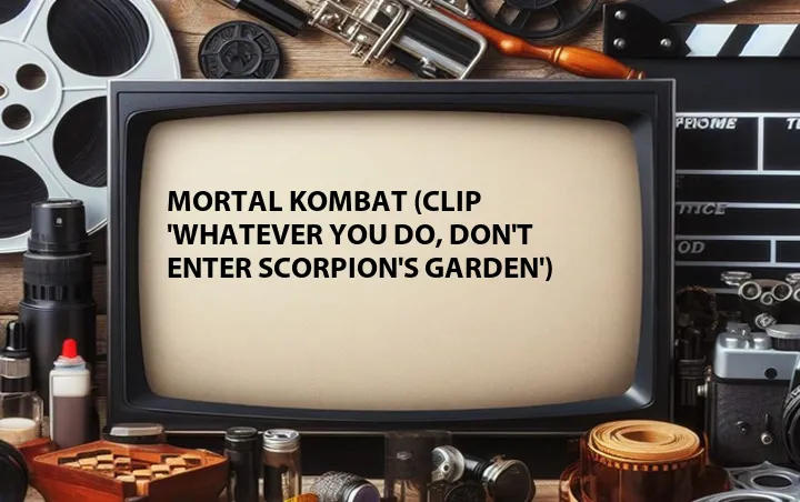 Mortal Kombat (Clip 'Whatever You Do, Don't Enter Scorpion's Garden')