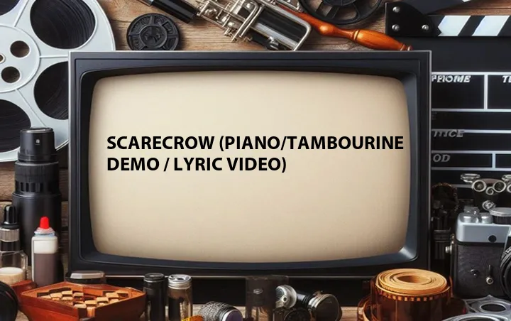 Scarecrow (Piano/Tambourine Demo / Lyric Video)