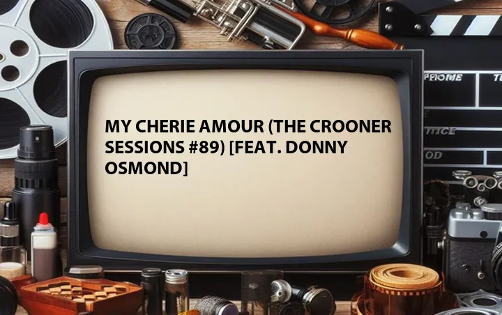 My Cherie Amour (The Crooner Sessions #89) [Feat. Donny Osmond]