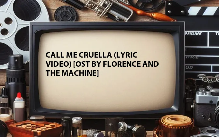 Call Me Cruella (Lyric Video) [OST by Florence and the Machine]