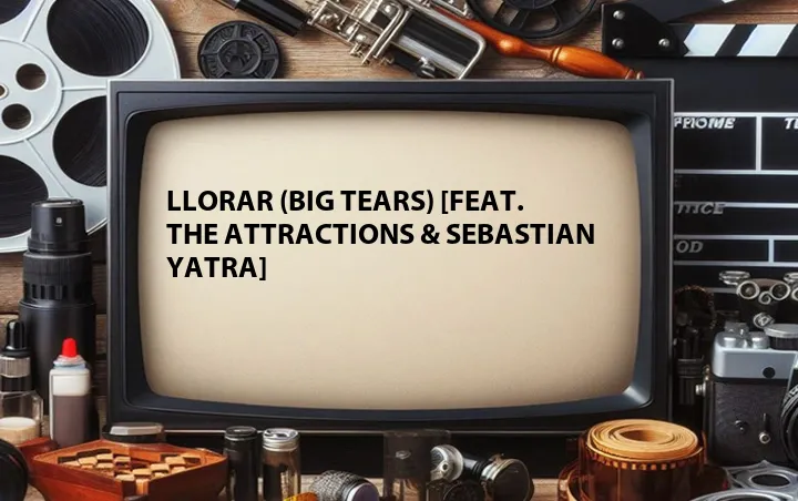 Llorar (Big Tears) [Feat. The Attractions & Sebastian Yatra]