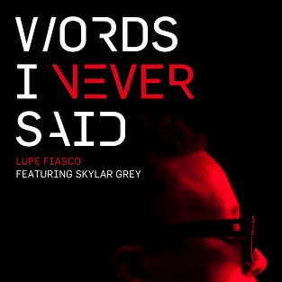 Lupe Fiasco's New Single 'Words I Never Said' Debuted