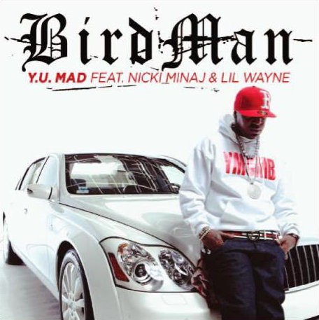 Birdman's New Song 'Y.U. Mad' Ft. Nicki Minaj and Lil Wayne