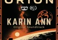 Karin Ann Drops 'Orion' EP, Soundtracks Sci-Fi Thriller & Makes Acting Debut