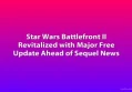 Star Wars Battlefront II Revitalized with Major Free Update Ahead of Sequel News