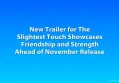 New Trailer for The Slightest Touch Showcases Friendship and Strength Ahead of November Release