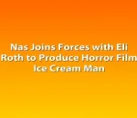 Nas Joins Forces with Eli Roth to Produce Horror Film Ice Cream Man