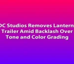 DC Studios Removes Lanterns Trailer Amid Backlash Over Tone and Color Grading
