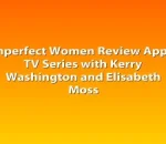 Imperfect Women Review Apple TV Series with Kerry Washington and Elisabeth Moss