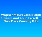 Wagner Moura Joins Ralph Fiennes and Colin Farrell in New Dark Comedy Film